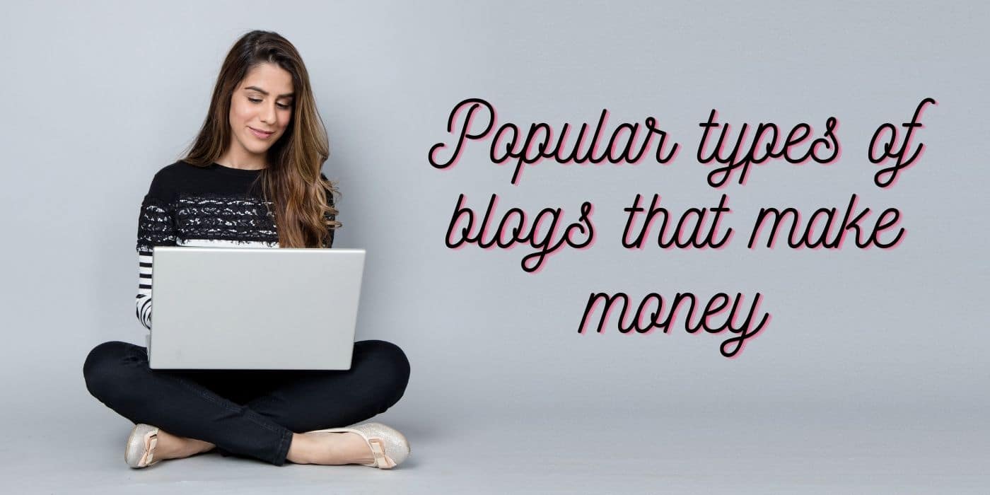 Popular types of blogs that can make money - 7boats