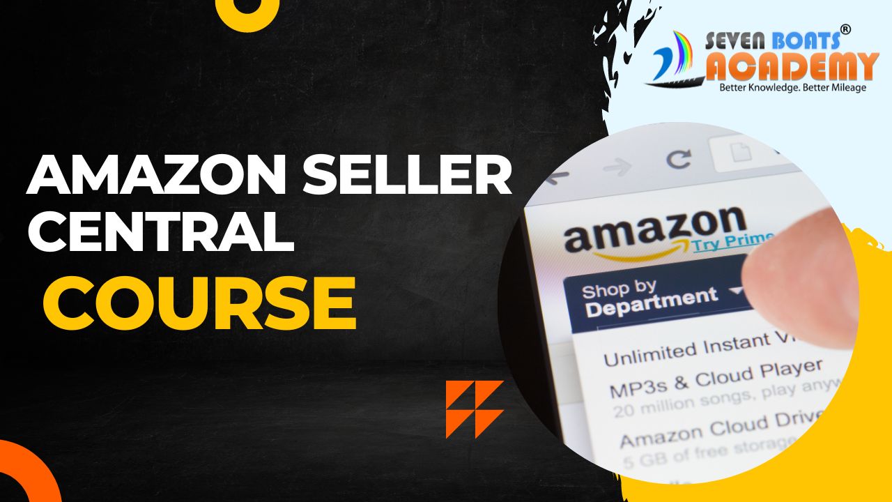 Amazon Seller Central Course 2 - Amazon Seller Central Course by Seven Boats Academy