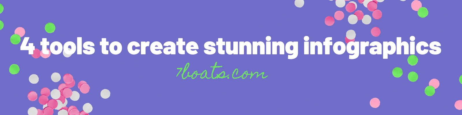 4 tools to create stunning infographics - 7boats