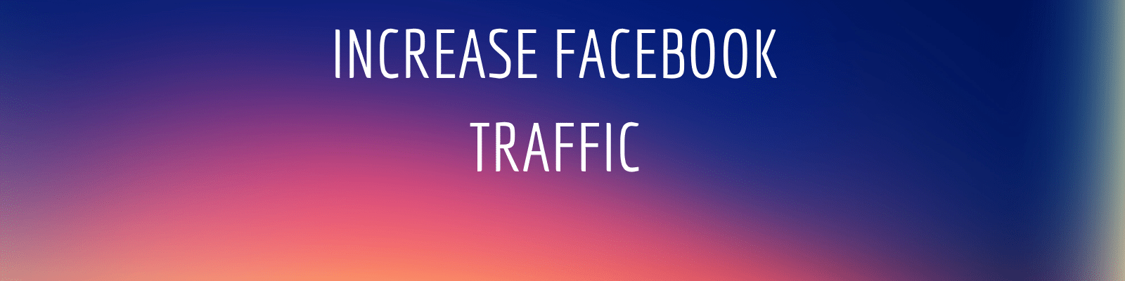 Increase Facebook Traffic