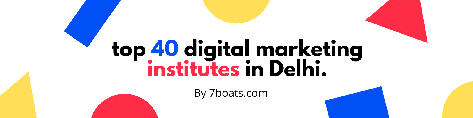 Top 40 Digital Marketing Institutes in Delhi – Best Digital Marketing Courses in Delhi