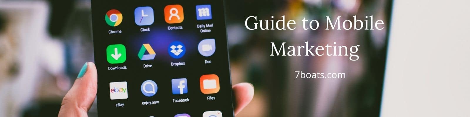 Guide to Mobile Marketing – Mobile App Development, Mobile Responsive Websites & Mobile Searches