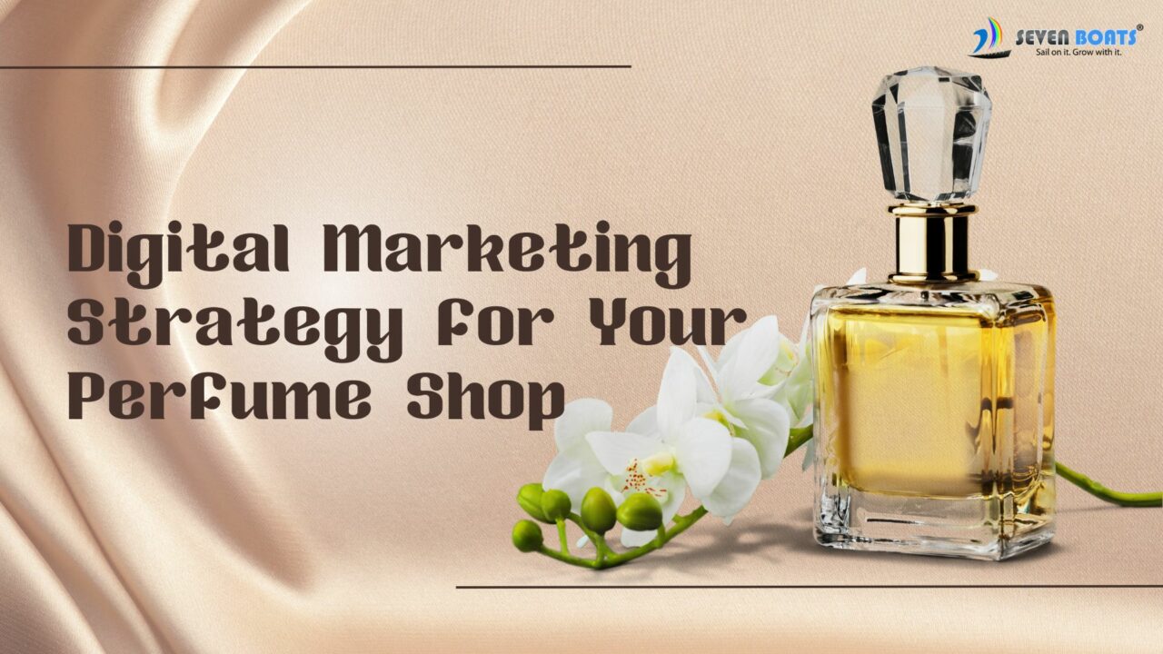 Digital Marketing Strategy For Your Perfume Shop 7Boats